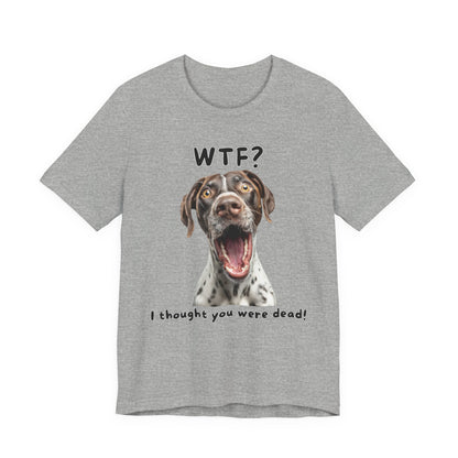 German Shorthaired Pointer "WTF?" T-shirt