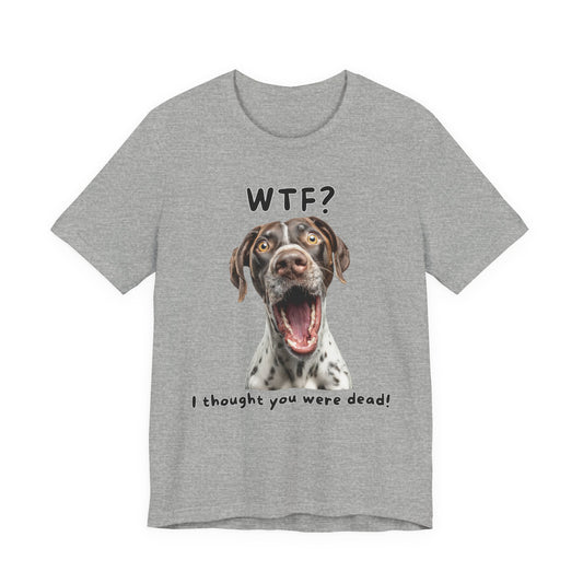 German Shorthaired Pointer "WTF?" T-shirt