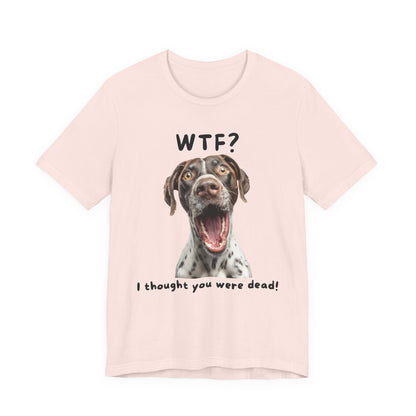 German Shorthaired Pointer "WTF?" T-shirt
