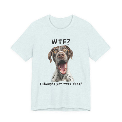 German Shorthaired Pointer "WTF?" T-shirt